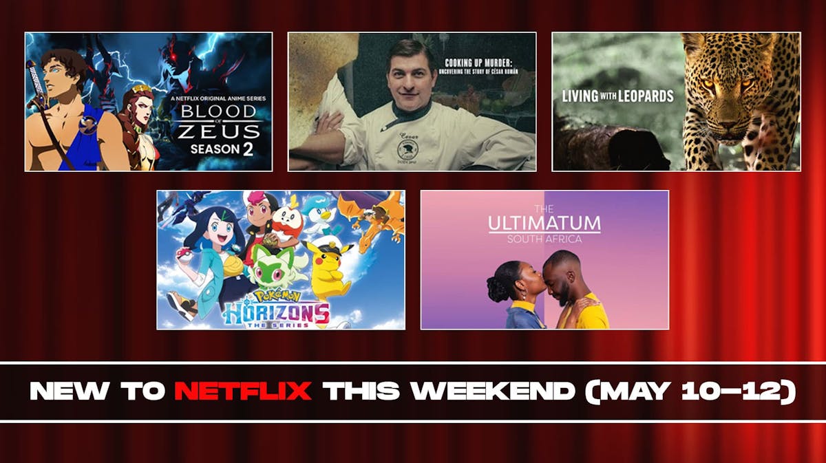 New to Netflix this weekend May 10-12, Blood of Zeus, Cooking Up Murder: Uncovering the Story of César Román, Living with Leopards, Pokémon Horizons: The Series, part 2 and The Ultimatum: South Africa