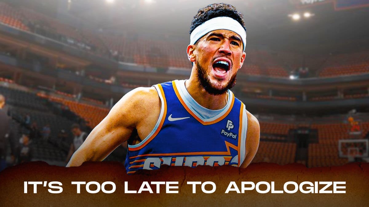 Suns' Devin Booker looking angry, with caption below: IT’S TOO LATE TO APOLOGIZE
