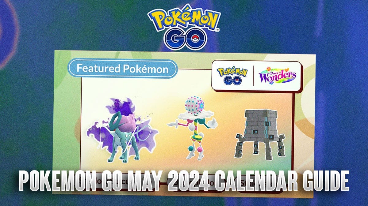 Pokemon GO May 2024 Calendar Guide
