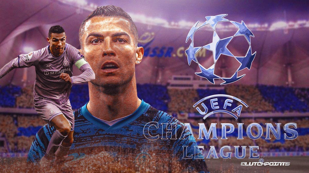 UEFA, Cristiano Ronaldo, Champions League, Saudi Pro League, Al-Nassr
