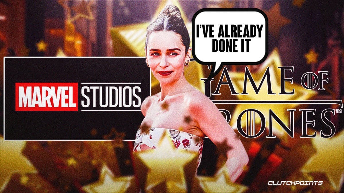 Marvel Studios (MCU), Emilia Clarke, 'I've already done it', Game of Thrones