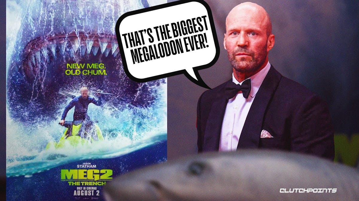 Meg 2: The Trench, 'That's the biggest megalodon ever!', Jason Statham