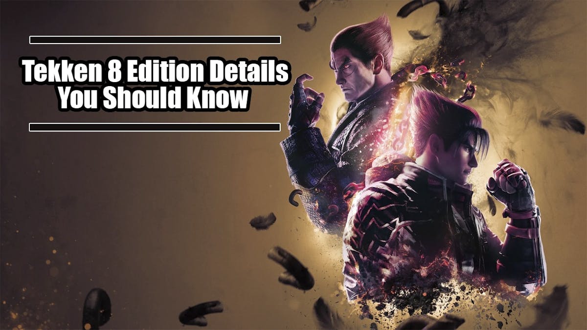Tekken 8 Edition Details You Should Know, Tekken 8 Release Date
