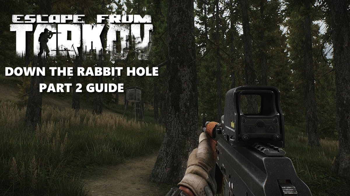 down rabbit hole part 2, down rabbit hole 2 quest guide, escape tarkov, tarkov rabbit hole guide, down rabbit hole tarkov, an in-game screenshot of Escape From Tarkov with the game logo to the left and the words down the rabbit hole part 2 guide under it