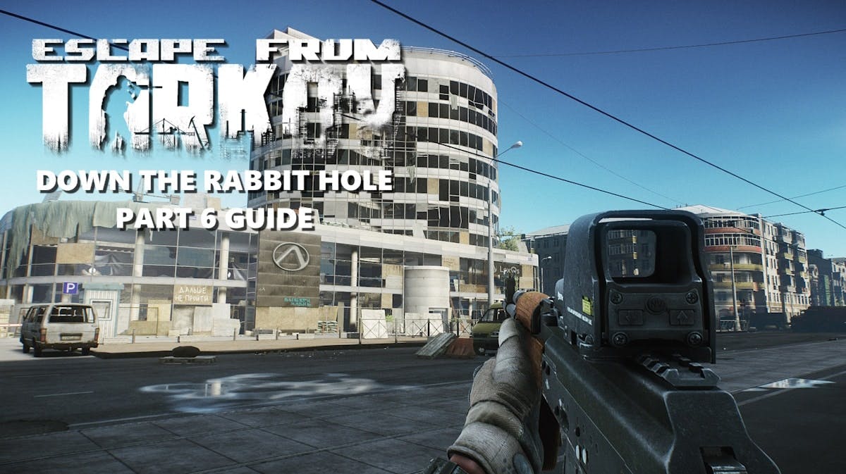 down rabbit hole part 6, down rabbit hole 6 quest guide, escape tarkov, tarkov rabbit hole guide, down rabbit hole tarkov, an in-game screenshot of Lexos in the Streets map with the game logo to the left and the words down the rabbit hole part 6 guide under it
