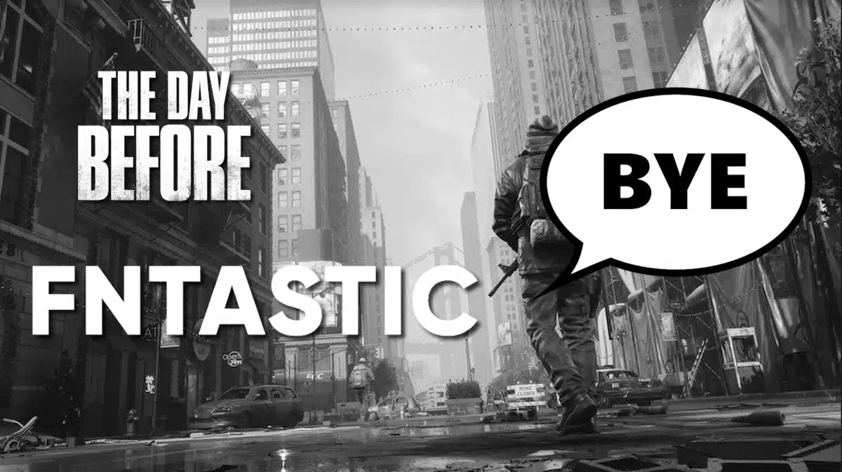 day before developers, fntastic, day before, day before fntastic, a greyed out screenshot of THe Day Before with the game title in the upper corner with the Fntastic logo saying Bye