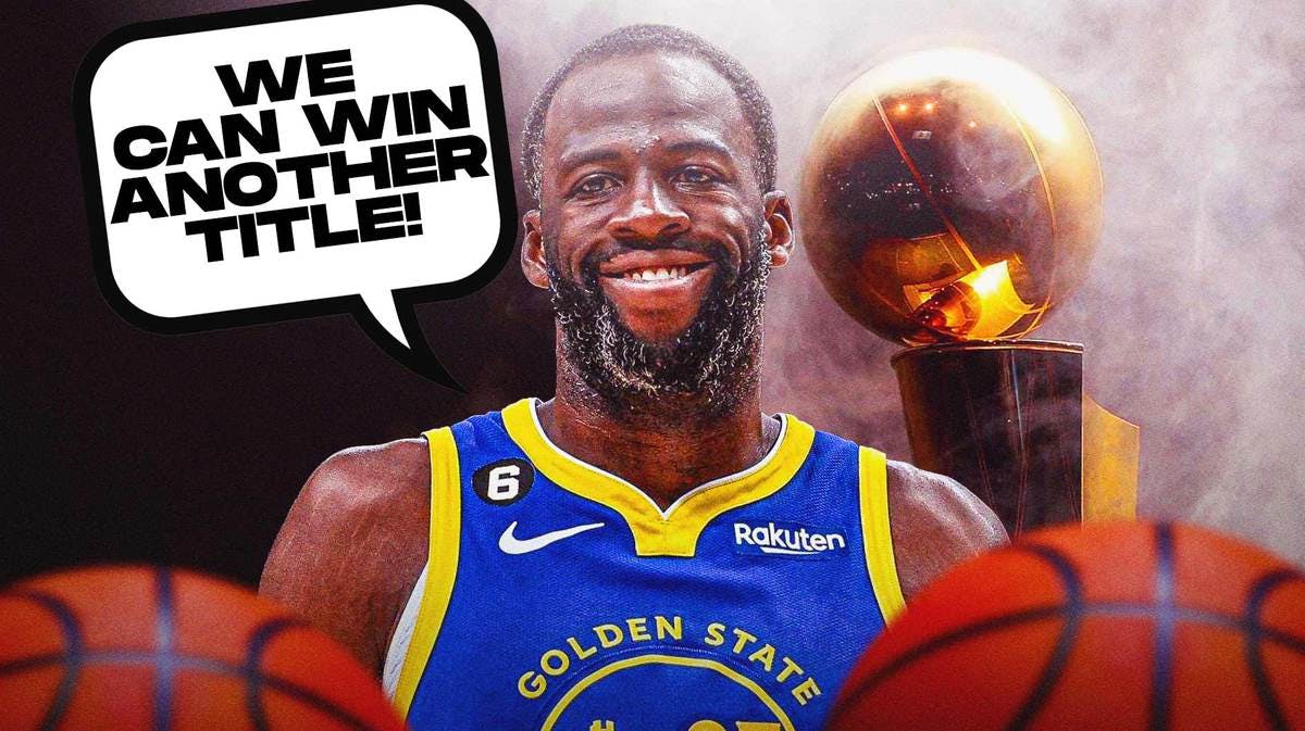 Draymond Green saying "We can win another title"