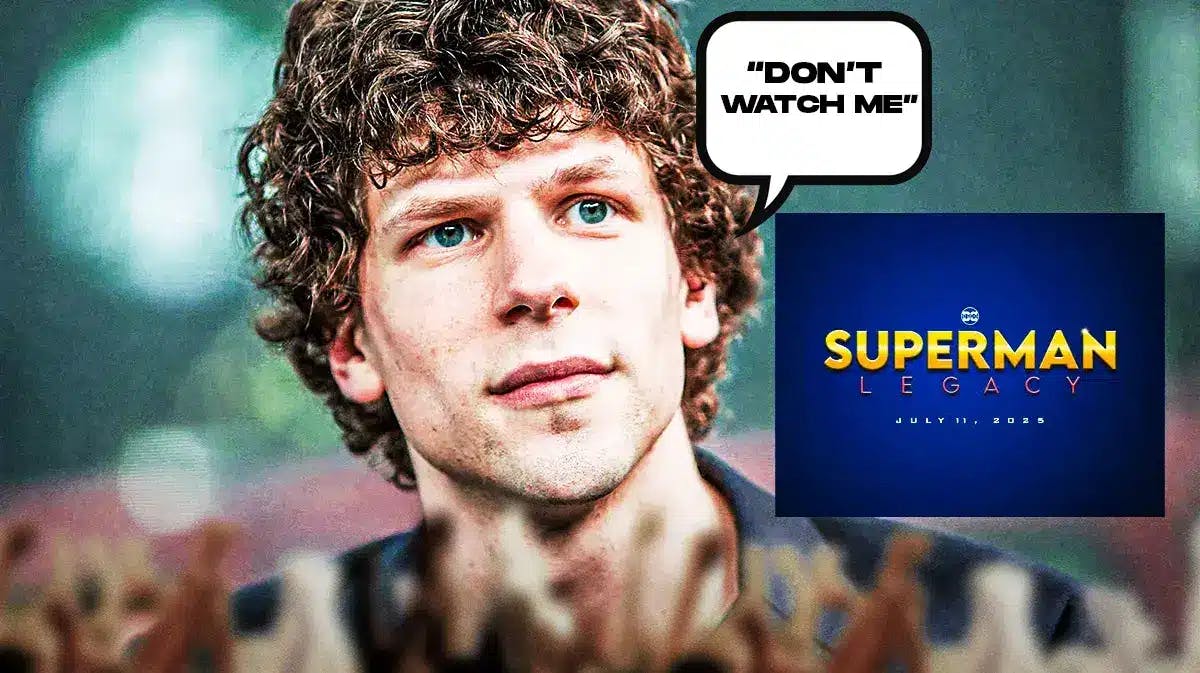 Jesse Eisenberg with a text bubble saying "Don't Watch Me" next to Superman: Legacy logo.