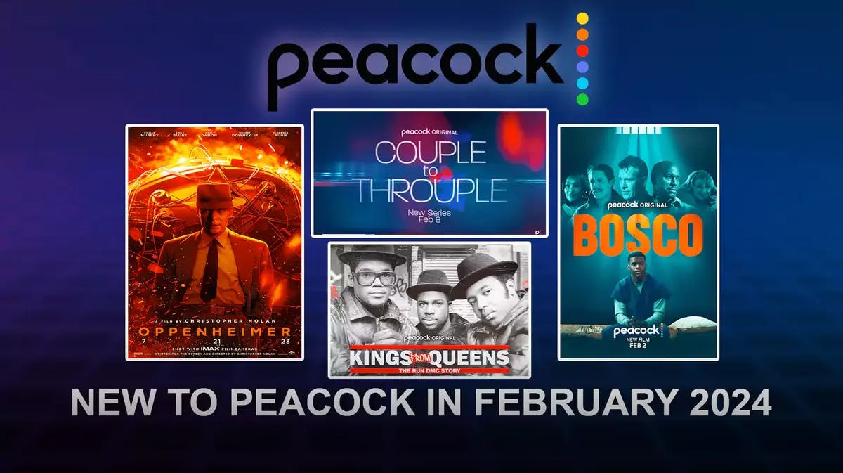 Posters of Oppenheimer, Bosco, Couple to Throuple and Kings from Queens, Peacock logo, New to Peacock in February 2024