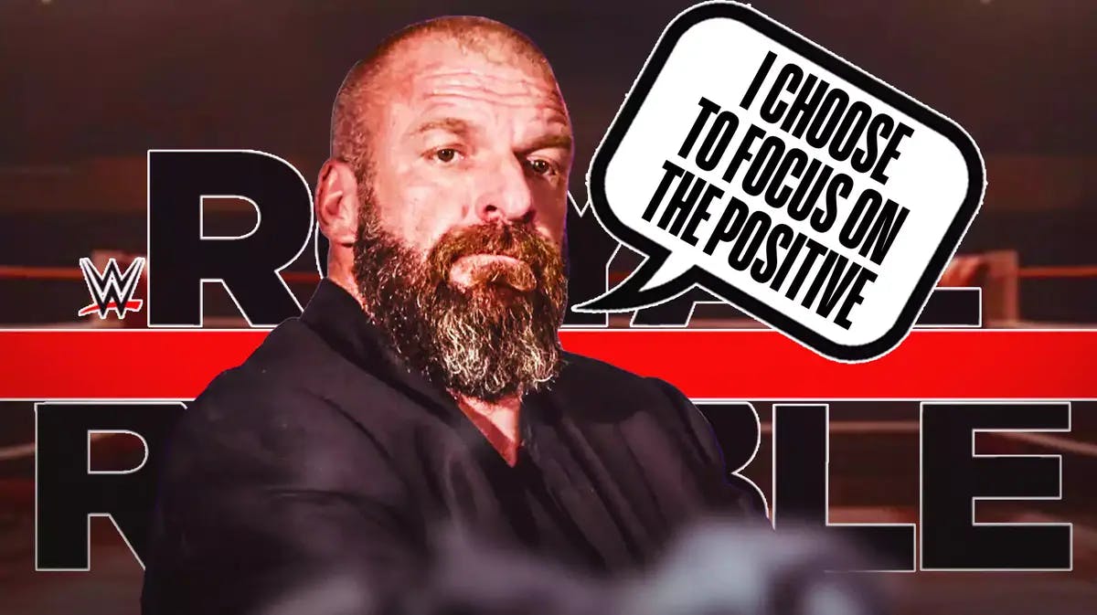 Paul “Triple H” Levesque with a text bubble reading “I choose to focus on the positive” in front of the Royal Rumble logo.