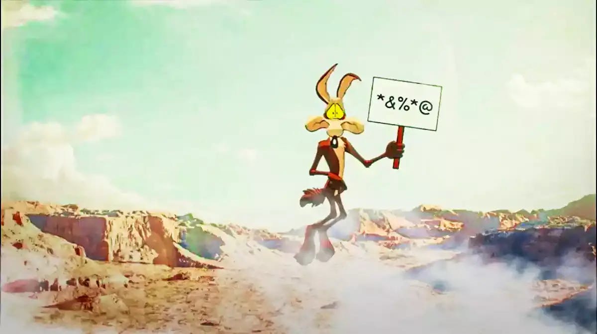 A picture of Wile E. Coyote holding a sign that says "*&%*@" as he's about to fall off a cliff