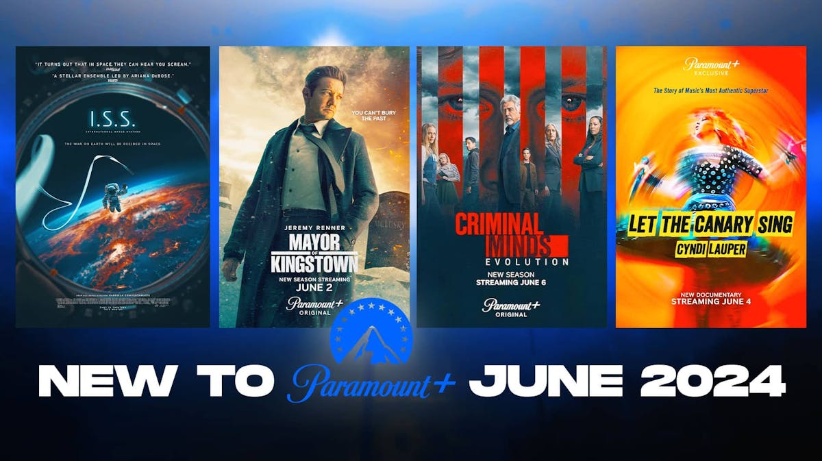 I.S.S., Mayor of Kingstown, Let the Canary Sing, Criminal Minds: Evolution posters; New to Paramount+ June 2024