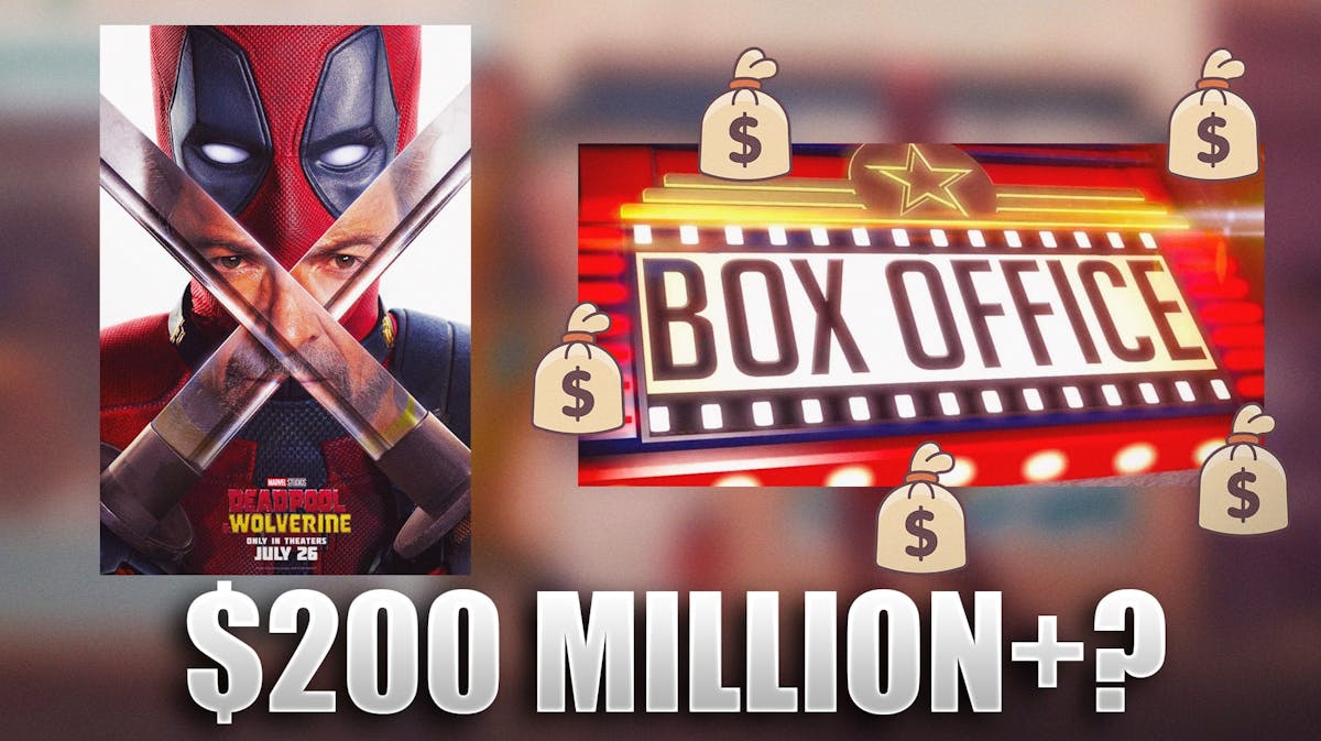Deadpool and Wolverine poster, Box office surrounded by money emojis, $200 million+?