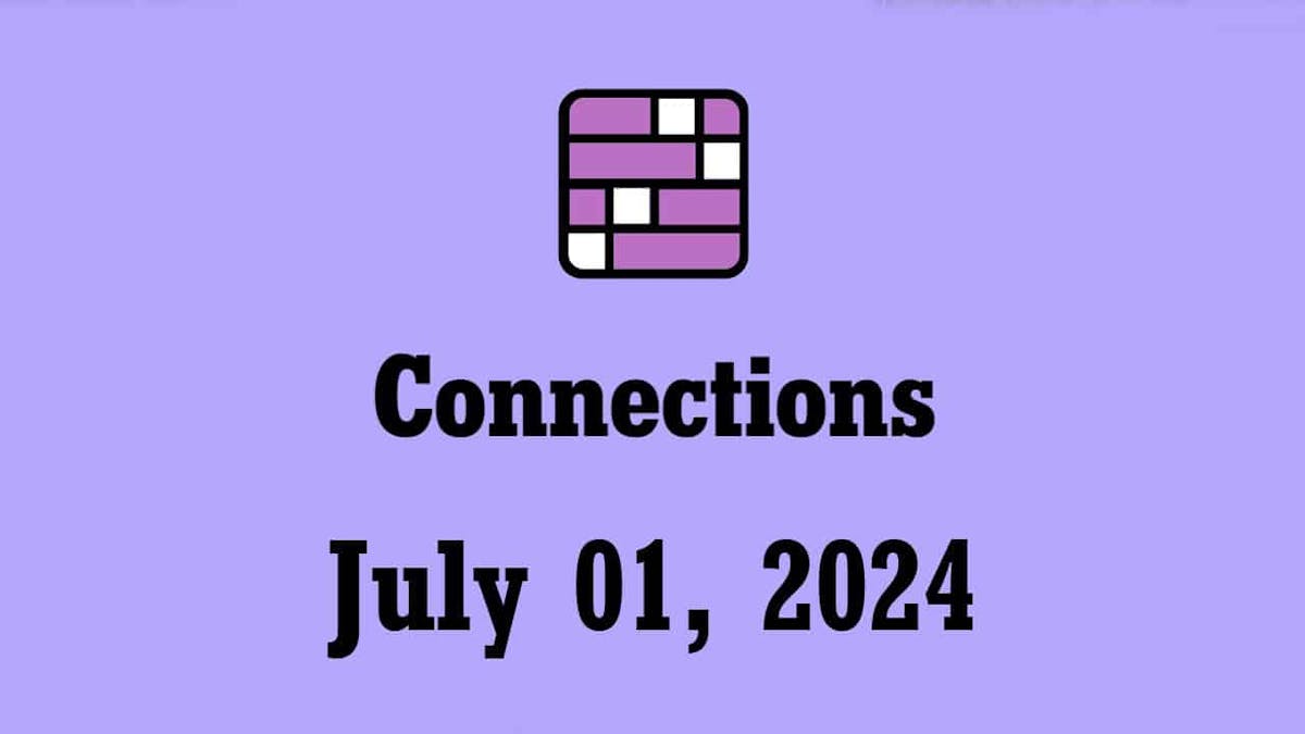 NYT Connections Hints and Answers Today – July 1 2024