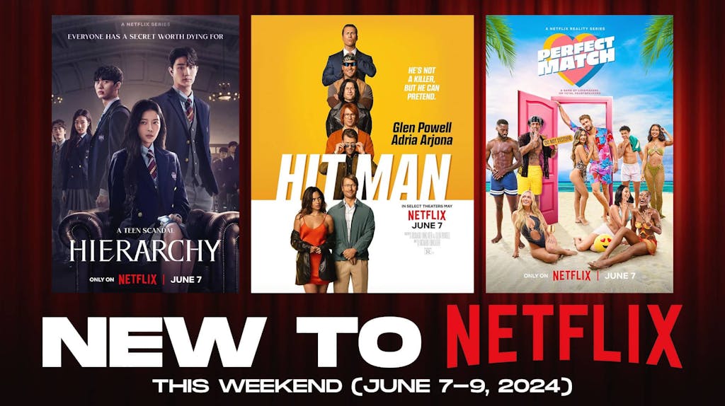 Posters of Hierarchy, Hit Man, Perfect Match, New to Netflix This Weekend (June 7-9, 2024)