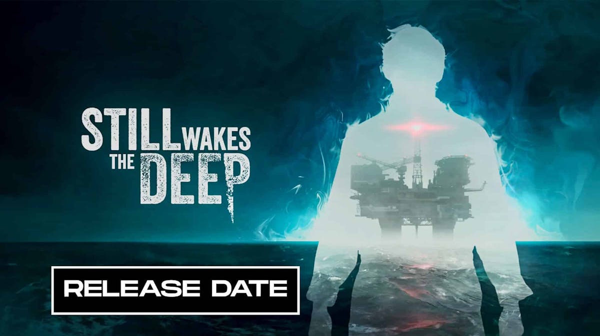 Still Wakes the Deep Release Date Gameplay Story Trailers