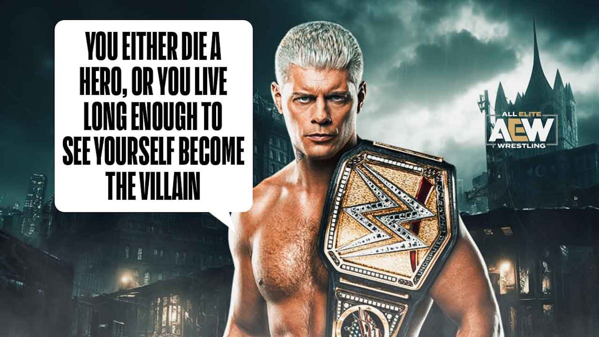 Cody Rhodes' with a text bubble reading, "You either die a hero, or you live long enough to see yourself become the villain" with the AEW logo coming out of a spotlight.