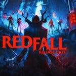 redfall release date, redfall gameplay, redfall trailer,redfall story, redfall