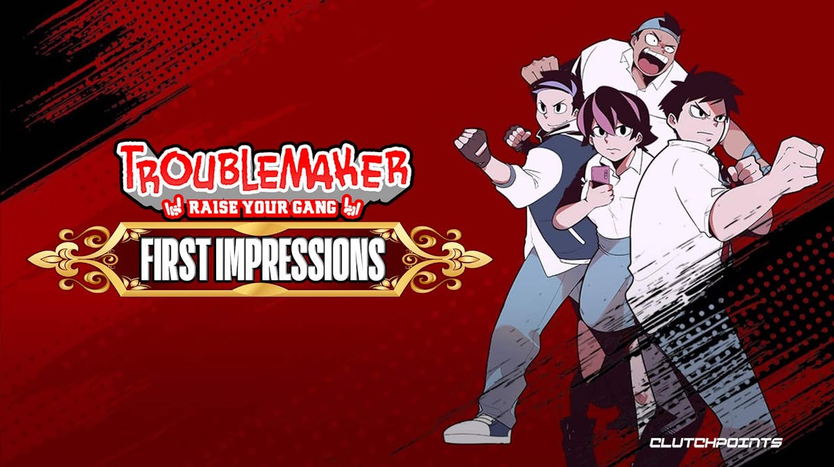 Troublemaker Raise Your Gang First Impressions