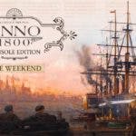 Anno 1800 Console Edition Xbox Series X PS5 Free Weekend