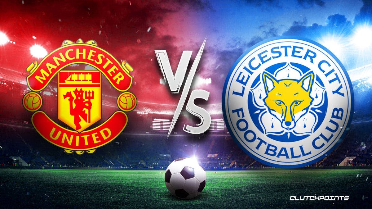 Leicester Manchester Man United prediction pick odds how to watch