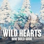 Wild Hearts Bow Build Guide