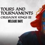 crusader kings 3 dlc, crusader kings 3, tours and tournaments dlc, tours and tournaments release date, crusader kings 3 dlc release date