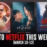New Shows Films Series Movies Netflix Weekend March 10-12, Have a nice day, The Glory Part 2, Luther the Fallen Sun