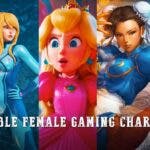 Notable Female Characters in Gaming: Samus Aran, Princess Peach, Chun-Li