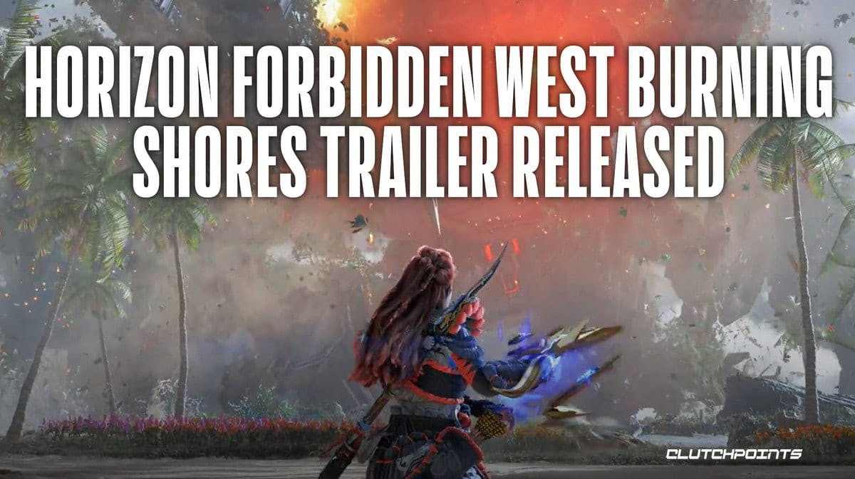 Horizon Forbidden West Burning Shores Trailer Released
