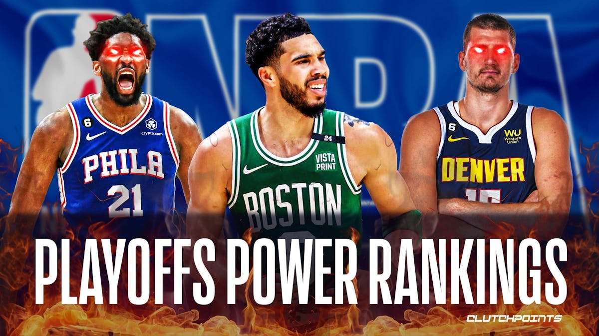 NBA Power Rankings, NBA Power Rankings Playoffs, Celtics Power Rankings, Sixers Power Rankings, Nuggets Power Rankings