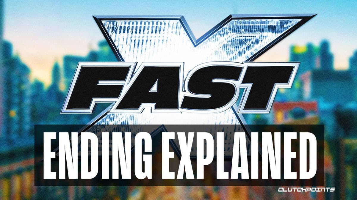 Fast X, Fast X ending explained, Fast & Furious
