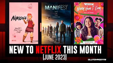 New Shows Series Films Movies to Netflix this Month June 2023