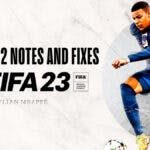FIFA 23 ISSUE Addressed and update notes PS5