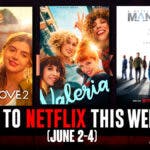 New Shows Films Series Movies Netflix this Weekend June 2-4