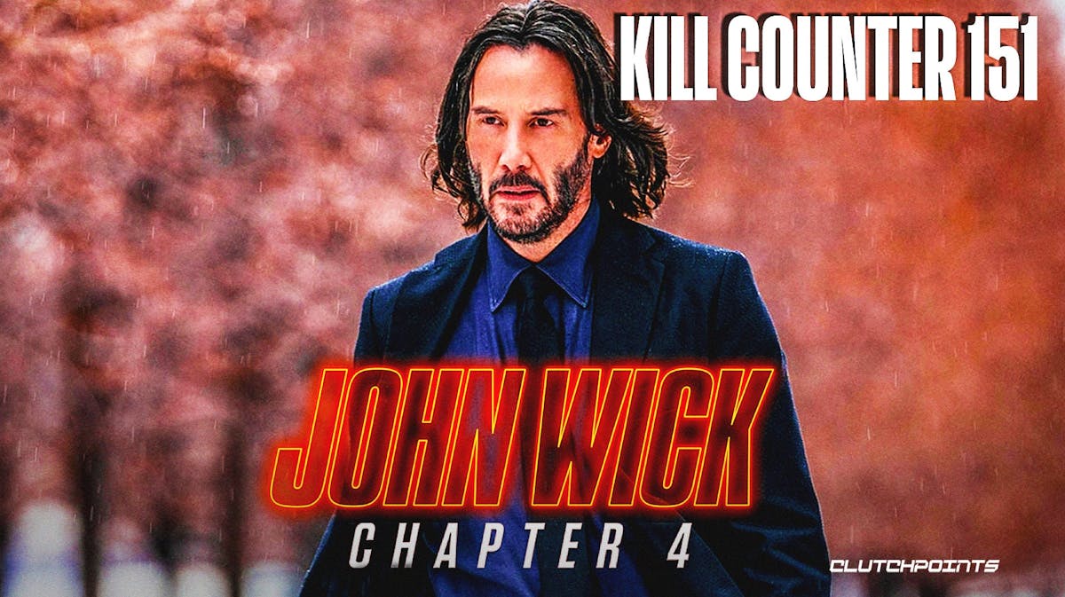 John Wick: Chapter 4, Keanu Reeves, kill counter: 151