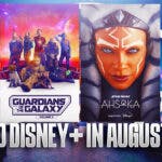 Disney+, Guardians of the Galaxy Vol. 3, Ahsoka, 'New to Disney+ in August 2023'