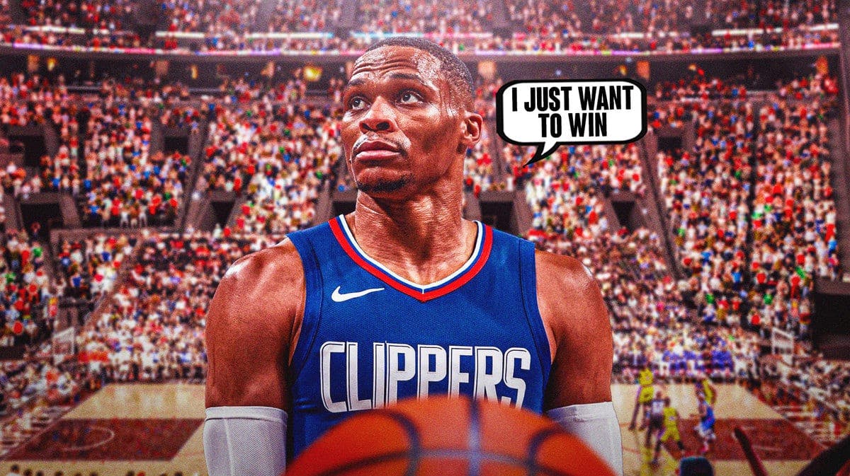 Clippers' Russell Westbrook saying "I just want to win"