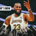 Lakers LeBron James I don't know