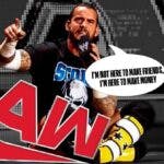 The attached picture of CM Punk with a text bubble reading “I’m not here to make friends, I’m here to make money" with the RAW logo in the background.