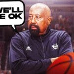 Mike Woodson saying: We’ll be ok