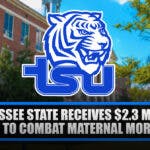 Tennessee State University is set to receive a $2.3 million grant to fight against high maternal mortality rates