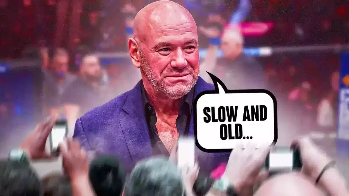 Dana White says slow and old