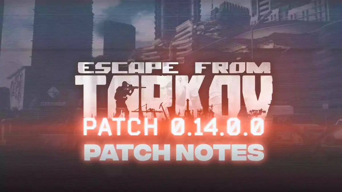 tarkov 0.14 patch notes, tarkov patch notes, tarkov 0.14, tarkov patch 0.14, tarkov, the Escape from Tarkov Logo with the words Patch 0.14.0.0 Patch Notes under it