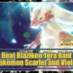 How to Beat Blaziken Tera Raid Battle Pokemon Scarlet and Violet
