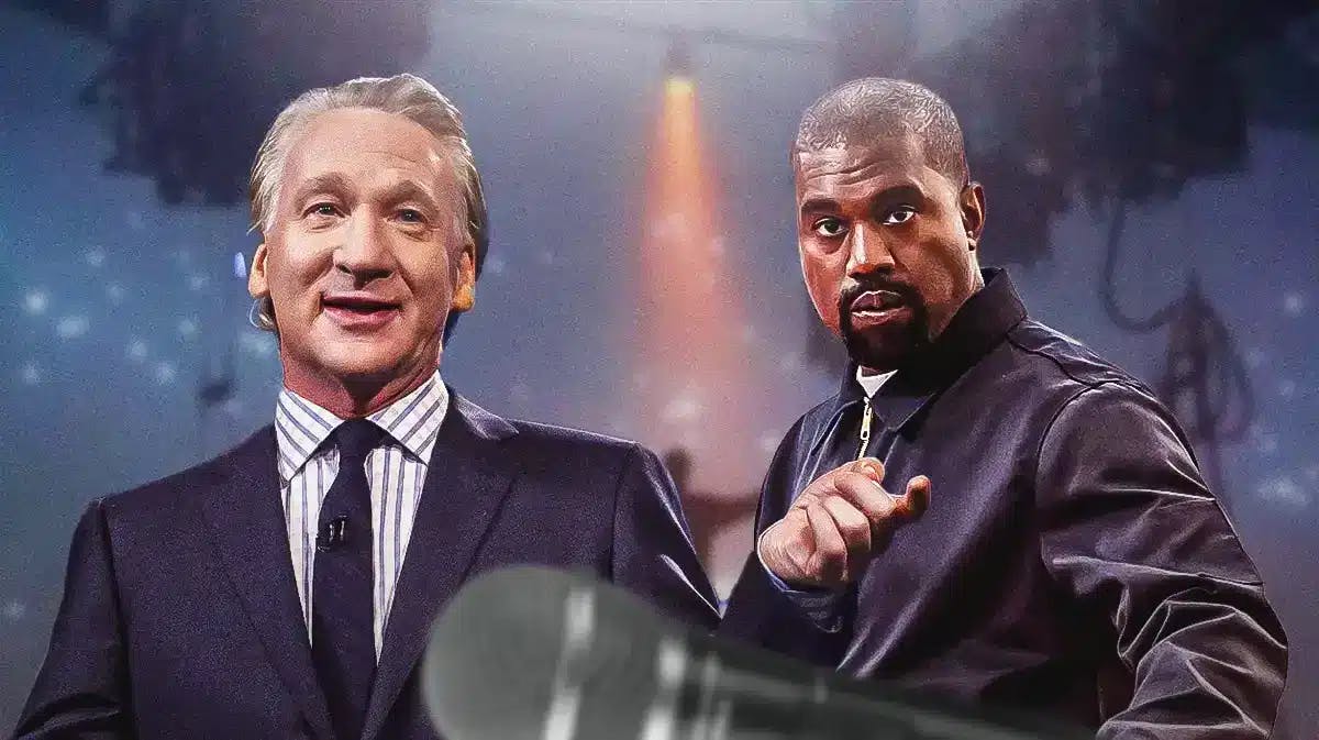 Bill Maher and Kanye West.