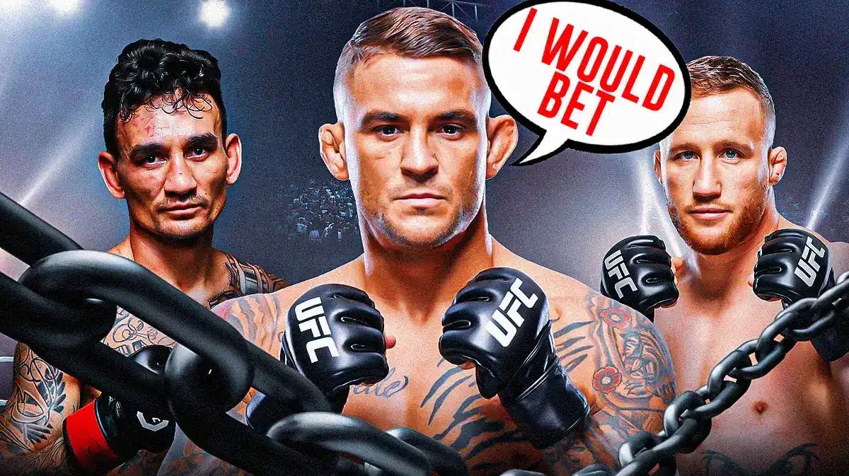 Dustin Poirier saying: ‘I would bet’ in the middle, Max Holloway and Justin Gaethje on the sides