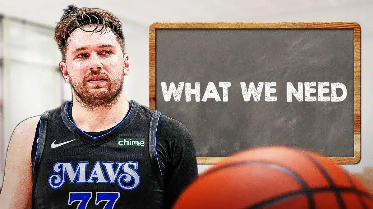 Mavericks' Luka Doncic standing next to a chalk board. On the board, write the following: What we need