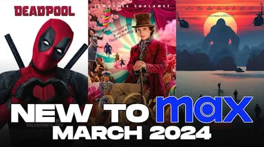 Deadpool, Wonka, Kong: Skull Island posters; New to Max March 2024