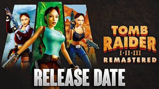 Tomb Raider I-II-III Remastered Release Date Starring Lara Croft